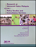 Research at Universiti Sains Malaysia Volume 1: Policy Studies and Consultancy Services Research at Universiti Sains Malaysia Volume 1: Policy Studies and Consultancy Services